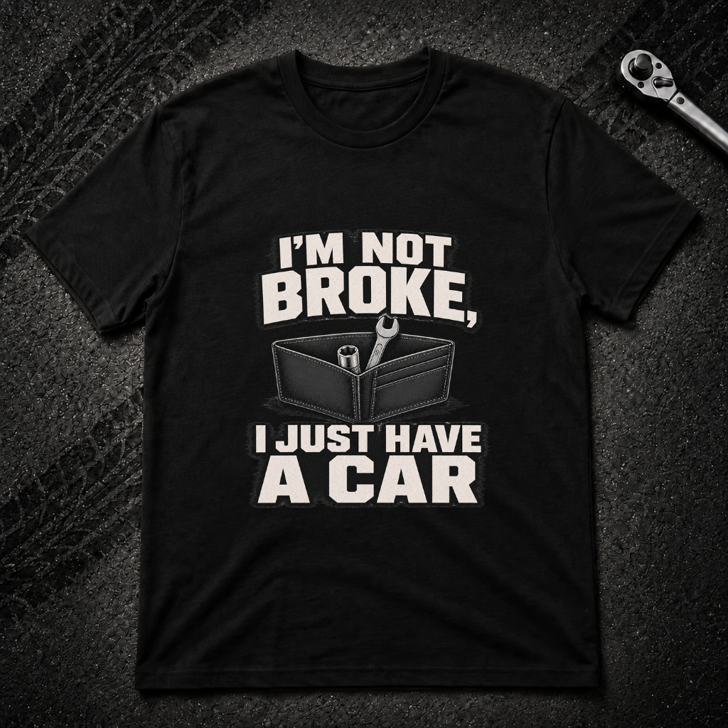 I'm Not Broke T-Shirt