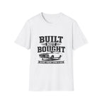 Built Not Bought T-Shirt