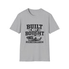Built Not Bought T-Shirt