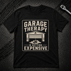 Garage Therapy Is Expensive T-Shirt