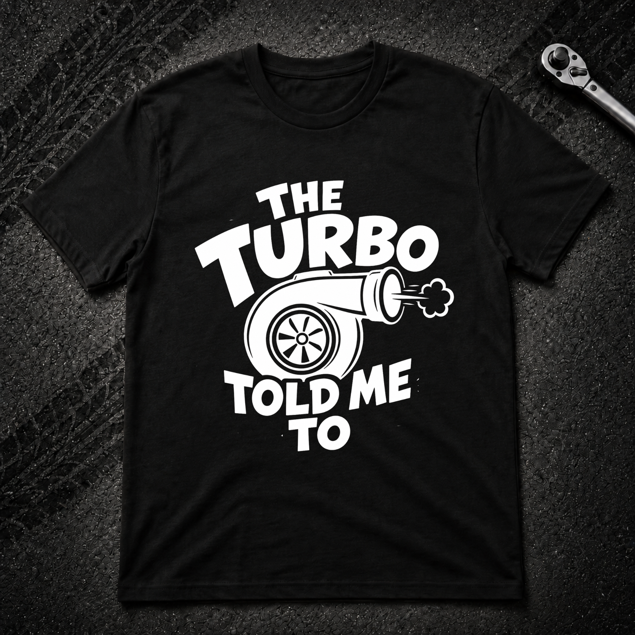 The Turbo Told Me To T-Shirt