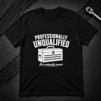 Professionally Unqualified T-Shirt