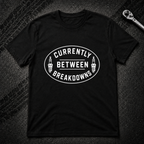 Between Breakdowns T-Shirt