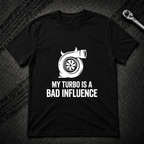 My Turbo Is A Bad Influence T-Shirt