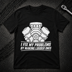 I Fix My Problems T-Shirt