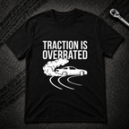 Traction Is Overrated T-Shirt