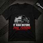 It Ran Before The Turbo T-Shirt