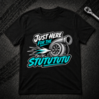 Just Here For The Stutututu T-Shirt