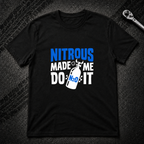 Nitrous Made Me Do It T-Shirt