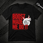 Boost Made Me Do It T-Shirt