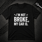 I'm Not Broke T-Shirt