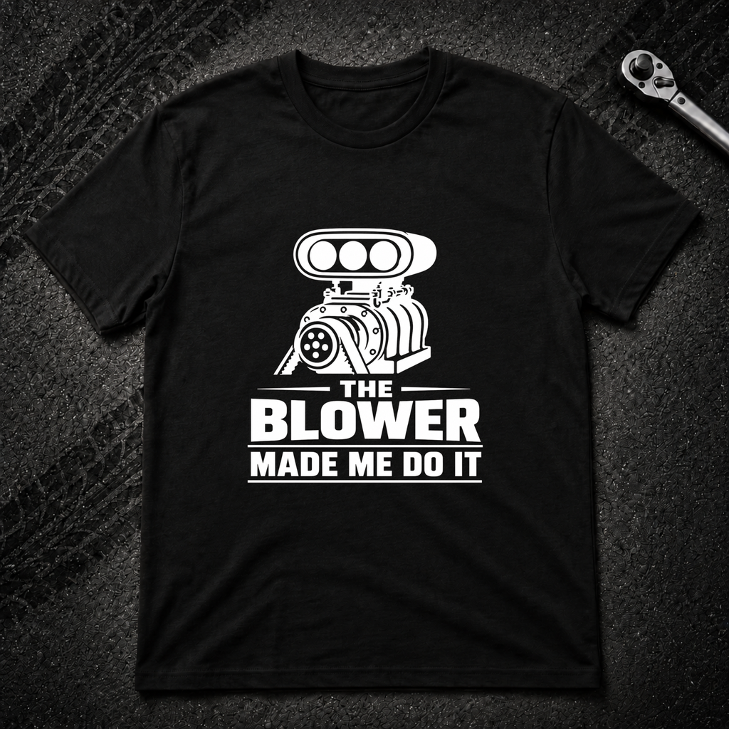The Blower Made Me Do It T-Shirt