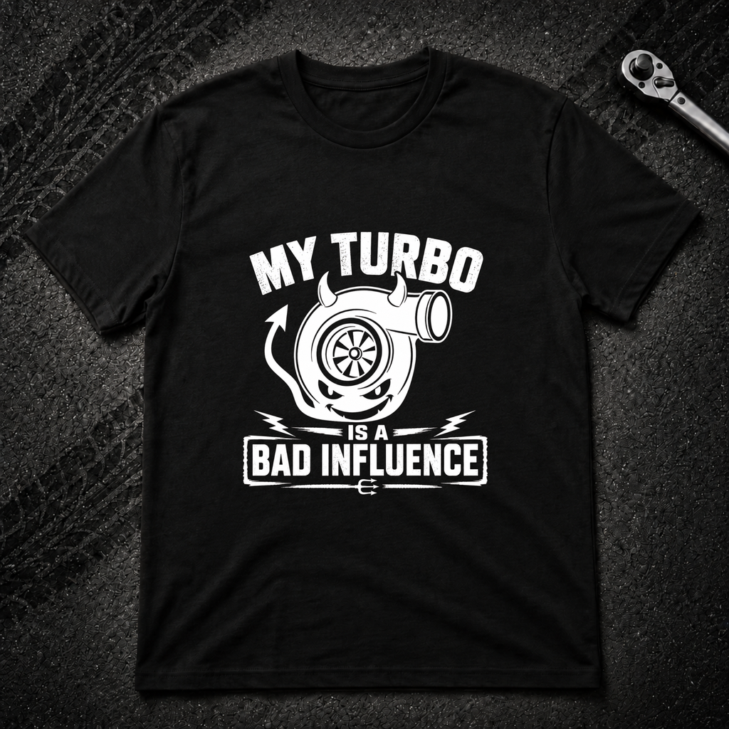 My Turbo Is A Bad Influence T-Shirt