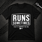 Runs Sometimes T-Shirt