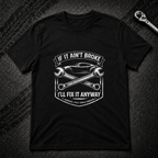 If It Ain't Broke T-Shirt