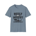 Built Not Bought T-Shirt