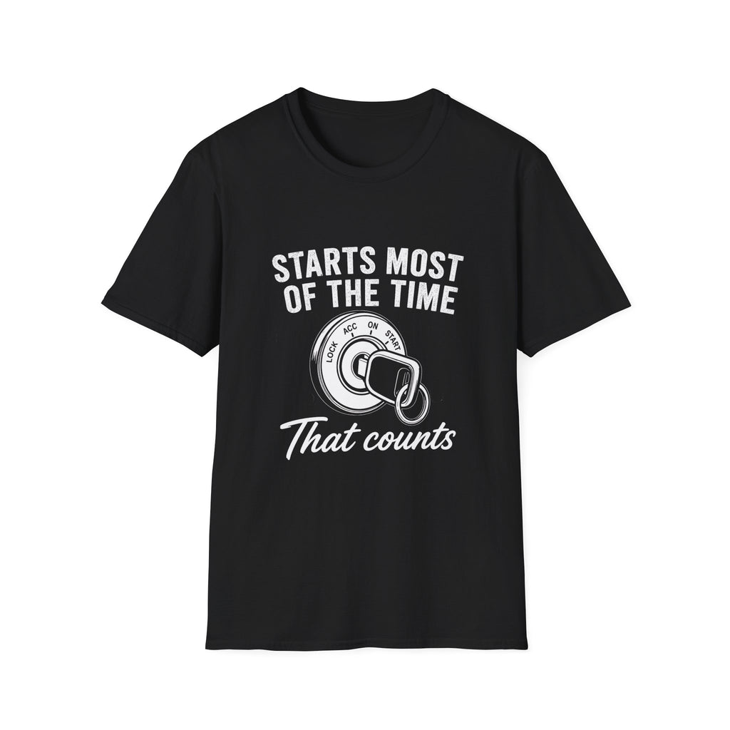 Starts Most Of The Time T-Shirt
