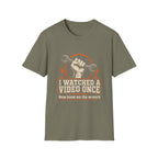 I Watched A Video Once T-Shirt