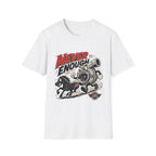 Never Enough T-Shirt