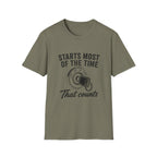 Starts Most Of The Time T-Shirt
