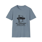 My Therapist Has A Lift T-Shirt
