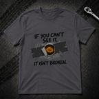 If You Can't See It T-Shirt