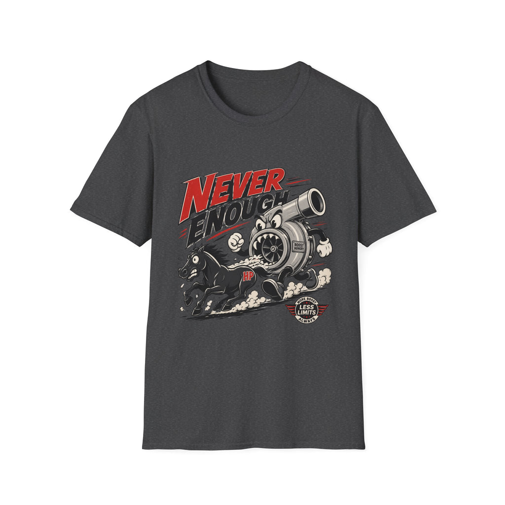 Never Enough T-Shirt