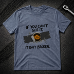 If You Can't See It T-Shirt