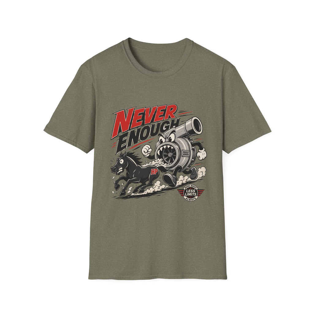 Never Enough T-Shirt