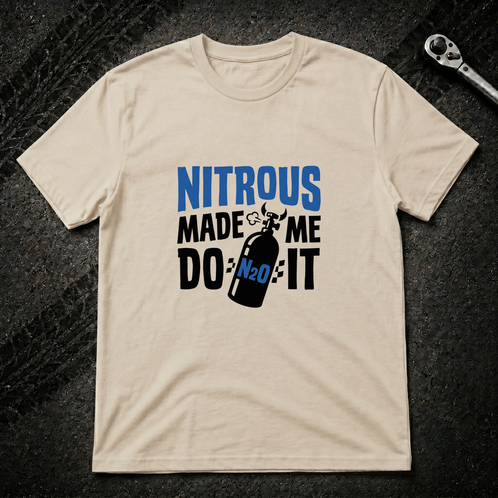 Nitrous Made Me Do It T-Shirt