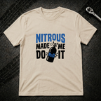 Nitrous Made Me Do It T-Shirt