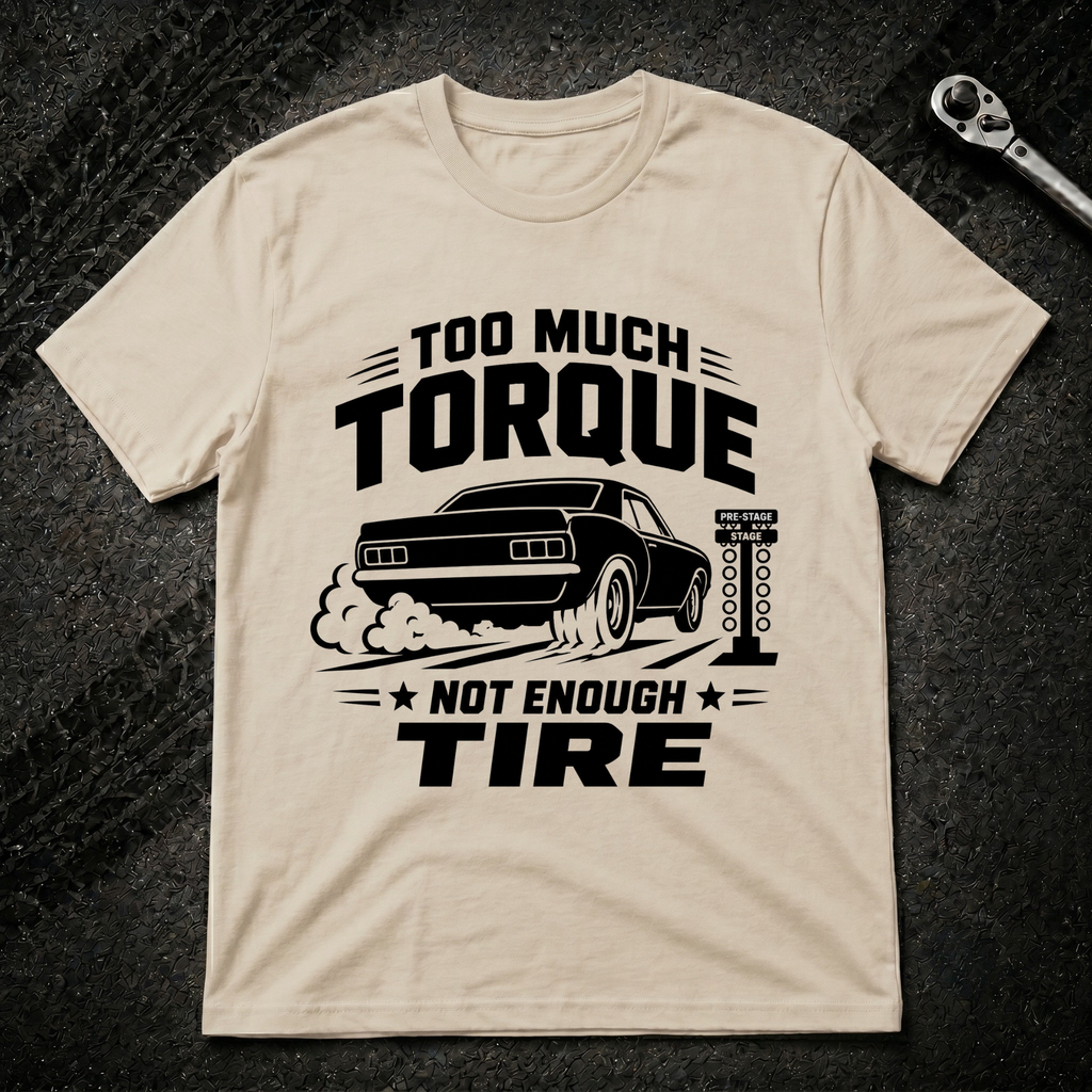 To Much Torque T-Shirt
