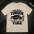 To Much Torque T-Shirt