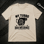 My Turbo Is A Bad Influence T-Shirt