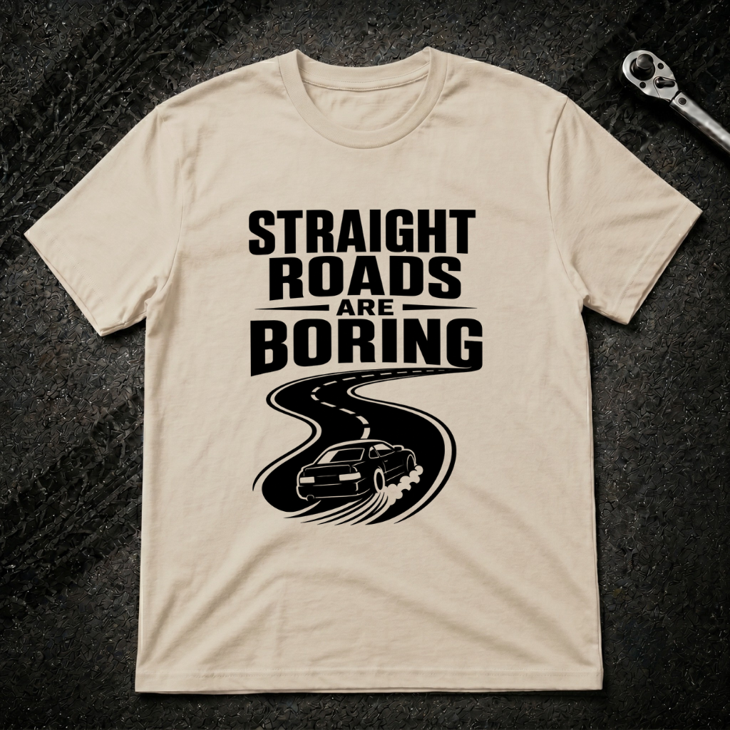 Strait Roads Are Boring T-Shirt