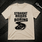 Strait Roads Are Boring T-Shirt