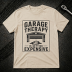 Garage Therapy Is Expensive T-Shirt