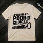 Powered By Poor Choices T-Shirt