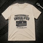 Professionally Unqualified T-Shirt