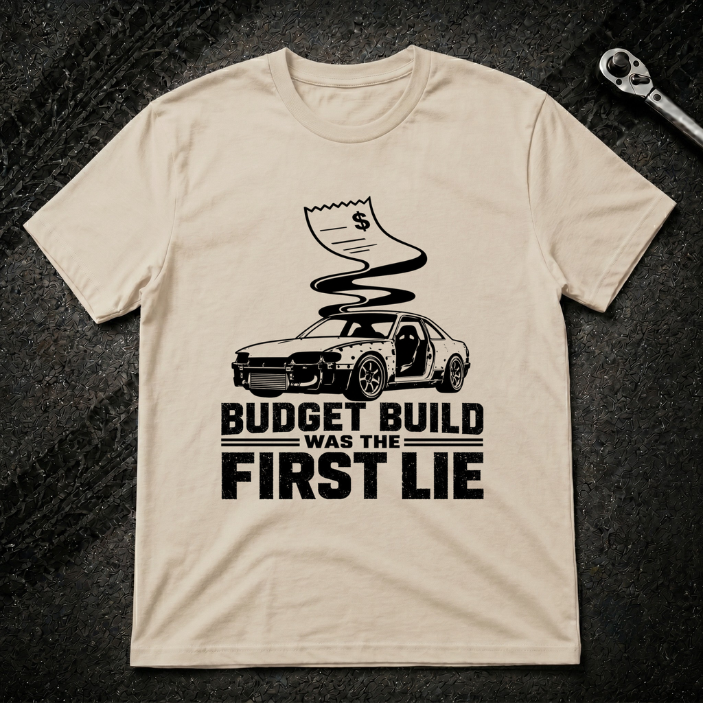 Budget Build Was The First Lie T-Shirt