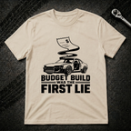 Budget Build Was The First Lie T-Shirt