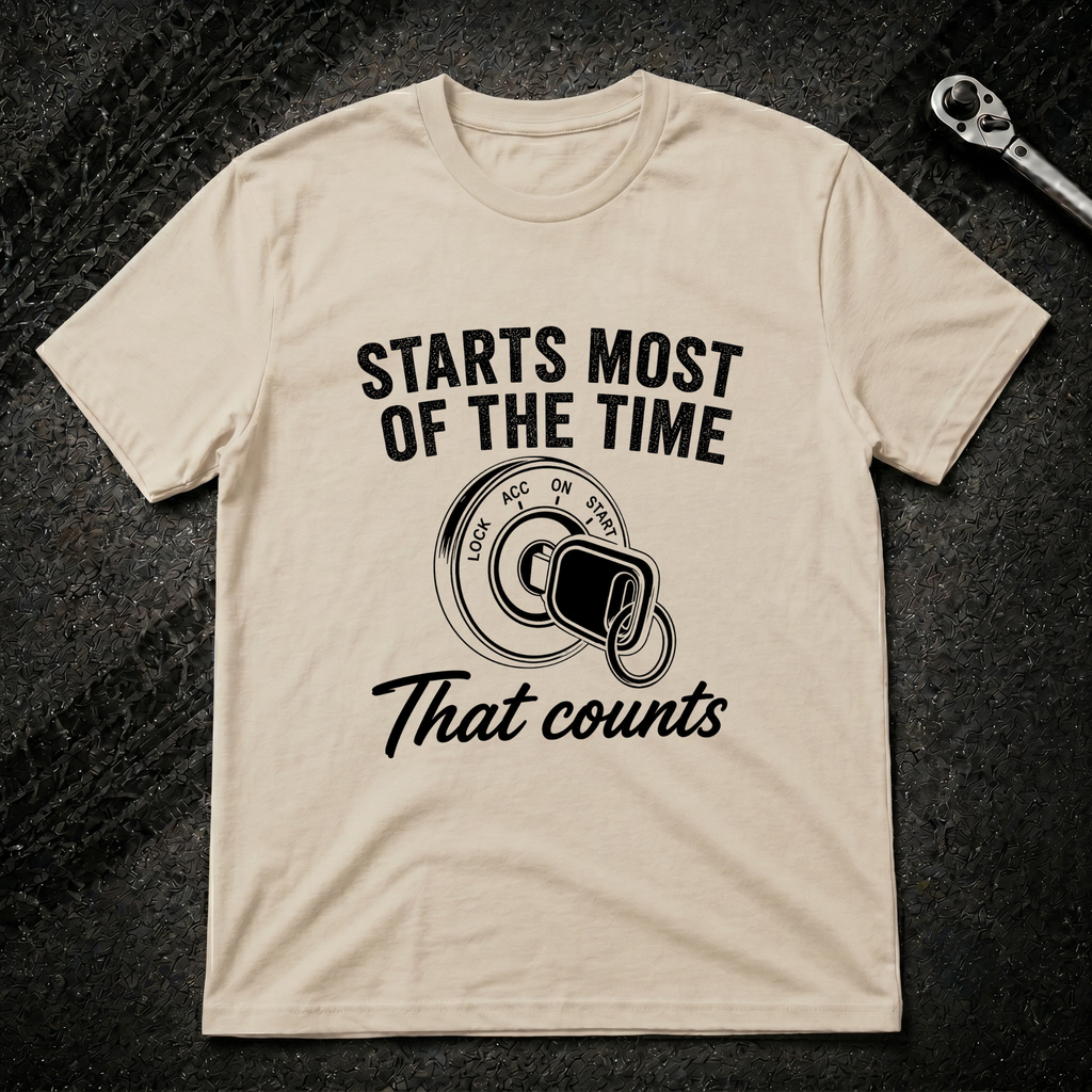 Starts Most Of The Time T-Shirt
