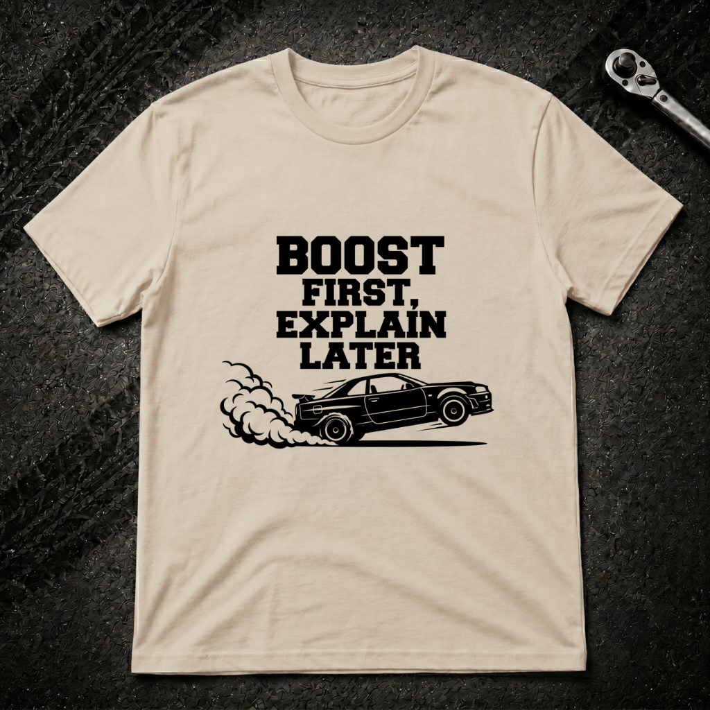 Boost first Explain later T-Shirt