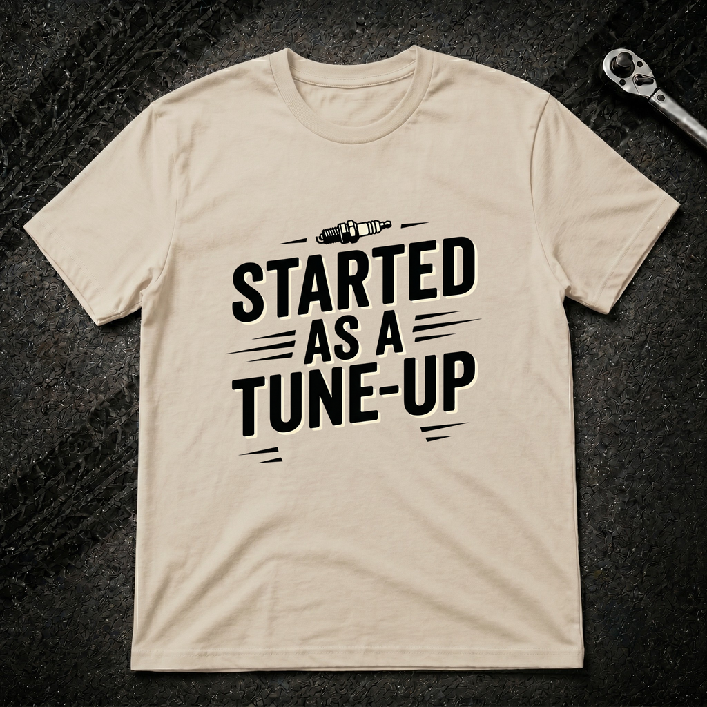 Started As A Tune-Up T-Shirt