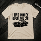 I Had Money Before This Car T-Shirt