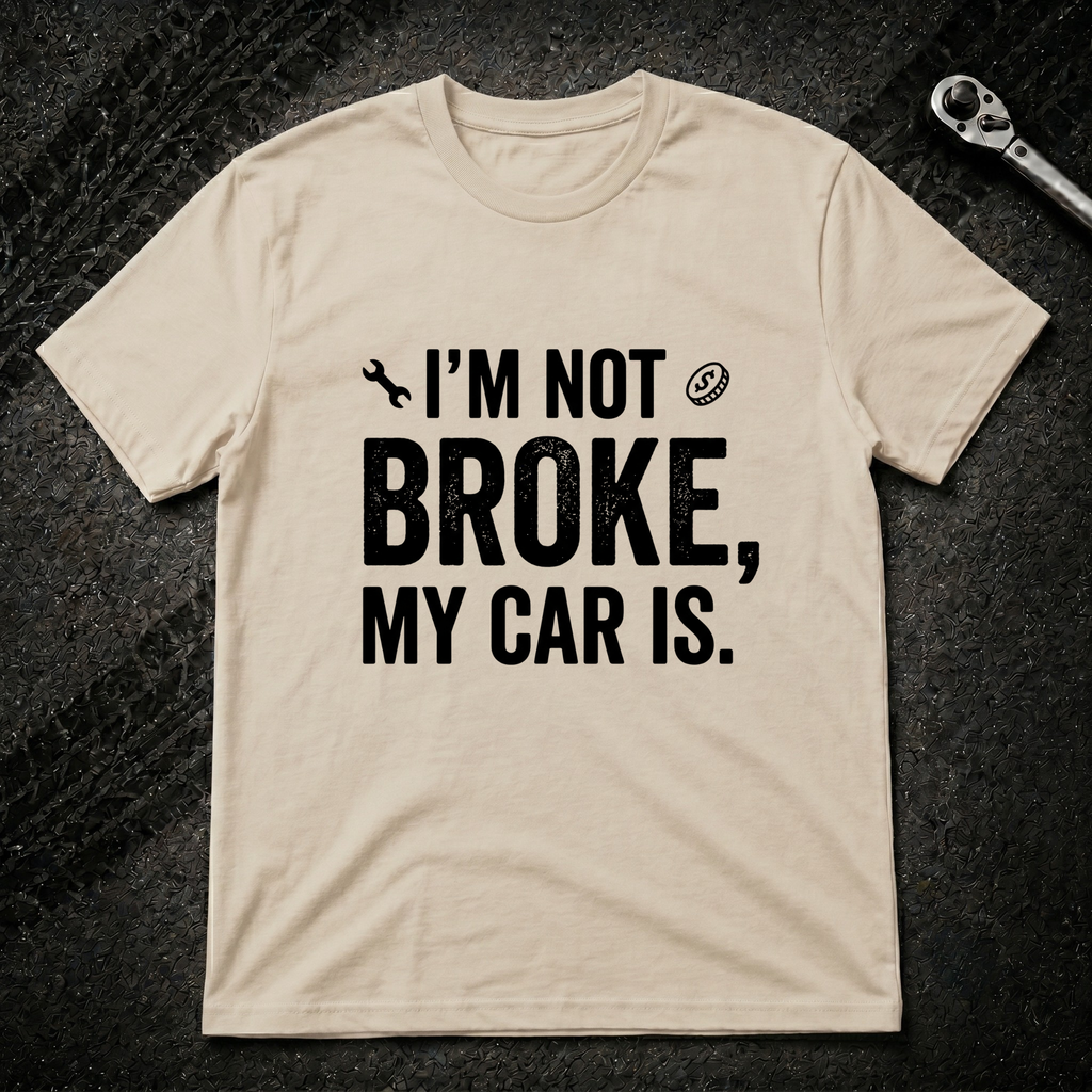 I'm Not Broke T-Shirt