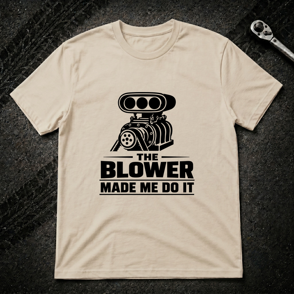 The Blower Made Me Do It T-Shirt