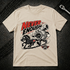 Never Enough T-Shirt