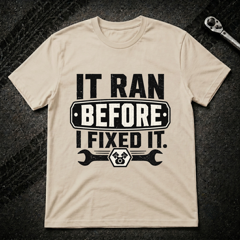 It Ran Before I Fixed It T-Shirt