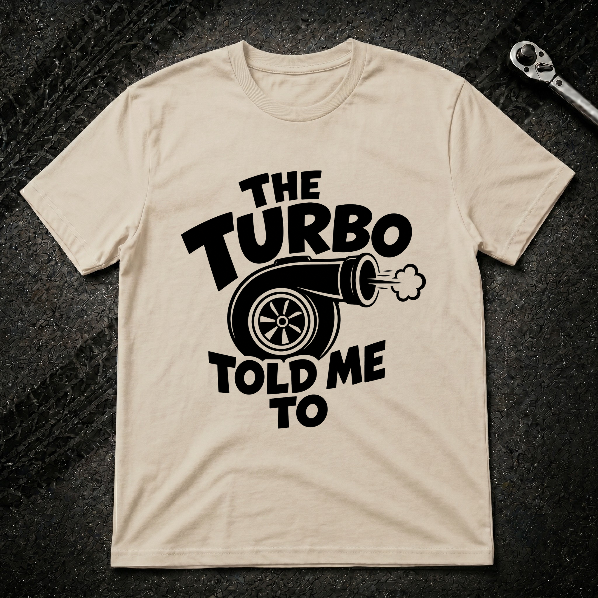 The Turbo Told Me To T-Shirt